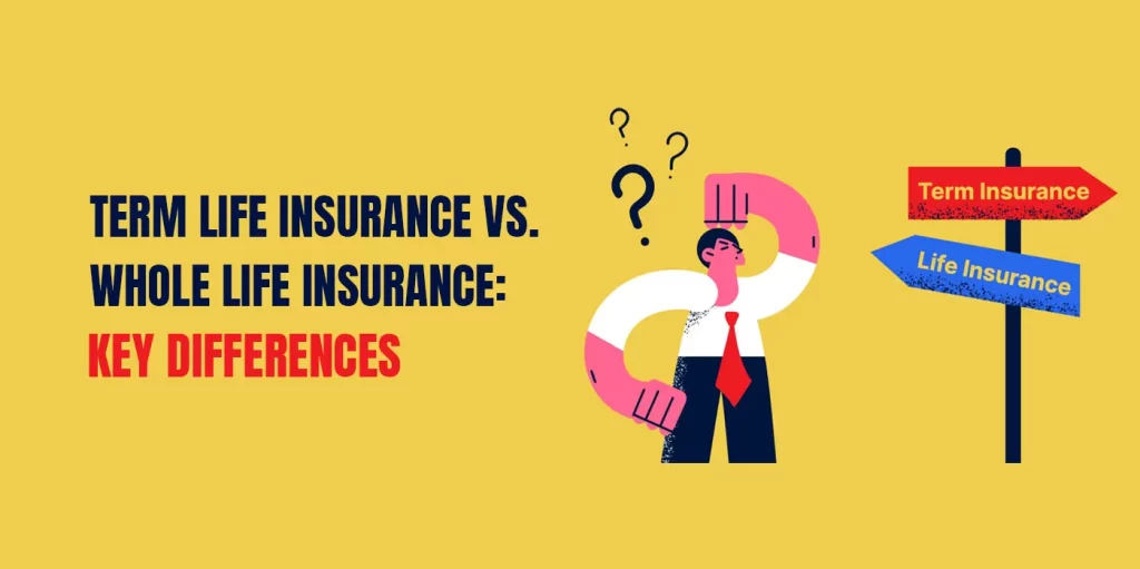 Term Life Insurance Vs Whole Life Insurance